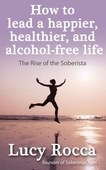 How to lead a happier, healthier, and alcohol-free life