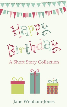 Happy Birthday - A celebratory short story collection from the author of The Big Five O (ebok) av Jane Wenham-Jones