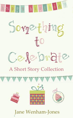 Something to Celebrate - A sparkling short story collection from the author of The Big Five O (ebok) av Jane Wenham-Jones