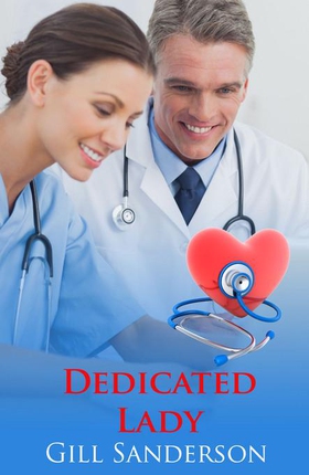 Dedicated Lady - A Sweet Medical Romance (ebok) av Gill Sanderson