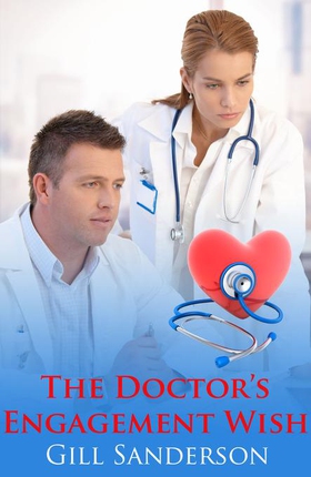 The Doctor's Engagement Wish - A Captivating Medical Romance (ebok) av Gill Sanderson