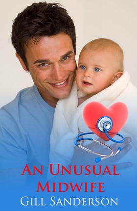 An Unusual Midwife - An Uplifting Medical Romance (ebok) av Gill Sanderson