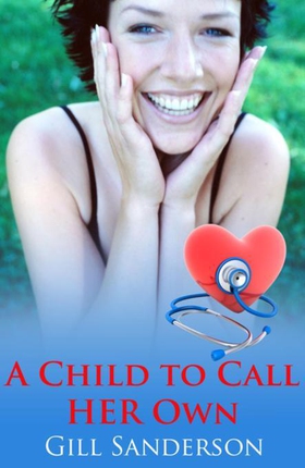 A Child to Call Her Own - A Heartwarming Medical Romance (ebok) av Gill Sanderson