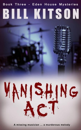 Vanishing Act - The third book in a suspenseful and chilling mystery series (The Eden House Mysteries, Book Three) (ebok) av Bill Kitson