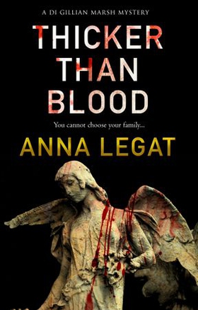 Thicker Than Blood - the DI Gillian Marsh Mysteries Book 3 (ebok) av Anna Legat