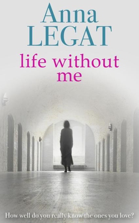 Life Without Me (ebok) av Anna Legat