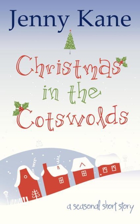 Christmas in the Cotswolds - a feel-good festive romance to warm your heart (ebok) av Jenny Kane