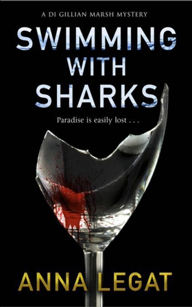 Swimming with Sharks - the DI Gillian Marsh Mysteries Book 1 (ebok) av Anna Legat