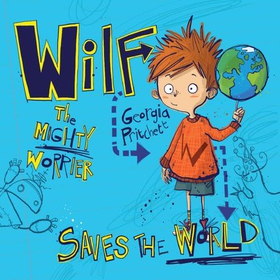 Wilf the Mighty Worrier Saves the World - Book 1 (lydbok) av Georgia Pritchett