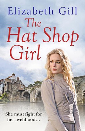 The Hat Shop Girl - She Must Fight for the Home She Loves (ebok) av Elizabeth Gill