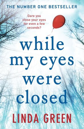 While My Eyes Were Closed - the unputdownable and nail-biting psychological drama from the bestselling author of One Moment (ebok) av Linda Green