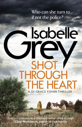 Shot Through the Heart - A compelling crime thriller exposing a web of police corruption (ebok) av Isabelle Grey