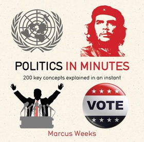 Politics in Minutes (ebok) av Marcus Weeks