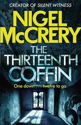 The Thirteenth Coffin (ebok) av Nigel McCrery