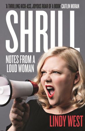 Shrill - Notes from a Loud Woman (ebok) av Lindy West