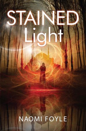 Stained Light - The Gaia Chronicles Book 4 (ebok) av Naomi Foyle