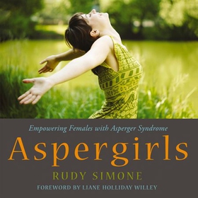 Aspergirls - Empowering Females with Asperger Syndrome (lydbok) av Rudy Simone