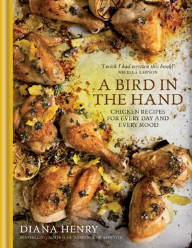 A Bird in the Hand - Chicken recipes for every day and every mood (ebok) av Diana Henry