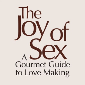 The Joy of Sex - 50TH ANNIVERSARY EDITION (lydbok) av Alex Comfort