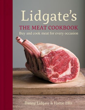 Lidgate's: The Meat Cookbook - Buy and cook meat for every occasion (ebok) av Danny Lidgate