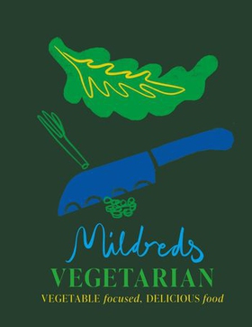 Mildreds Vegetarian - Vegetable focused, delicious food (ebok) av Sarah Wasserman