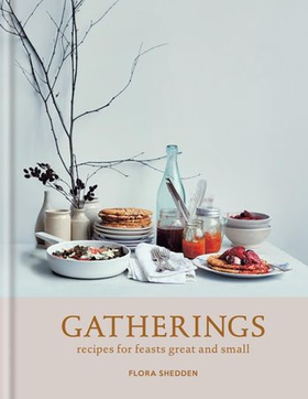 Gatherings - recipes for feasts great and small (ebok) av Flora Shedden