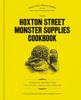 The Hoxton Street Monster Supplies Cookbook - Everyday recipes for the living, dead and undead (ebok) av Hoxton Street Monster Supplies