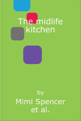 The midlife kitchen - health-boosting recipes for midlife & beyond (ebok) av Mimi Spencer