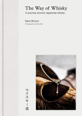 The Way of Whisky - A Journey Around Japanese Whisky (ebok) av Dave Broom