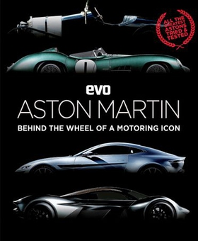 evo: Aston Martin - Behind the wheel of a motoring icon (ebok) av evo Magazine