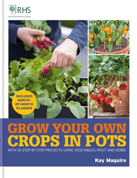 RHS Grow Your Own: Crops in Pots - with 30 step-by-step projects using vegetables, fruit and herbs (ebok) av Kay Maguire