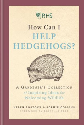 RHS How Can I Help Hedgehogs? - A Gardener's Collection of Inspiring Ideas for Welcoming Wildlife (ebok) av Helen Bostock