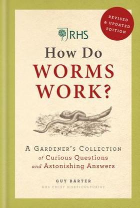 RHS How Do Worms Work? - A Gardener's Collection of Curious Questions and Astonishing Answers (ebok) av Guy Barter