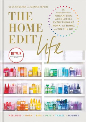 The Home Edit Life - The Complete Guide to Organizing Absolutely Everything at Work, at Home and On the Go, A Netflix Original Series - Season 2 now showing on Netflix (ebok) av Clea Shearer
