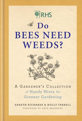 RHS Do Bees Need Weeds - A Gardener's Collection of Handy Hints for Greener Gardening (ebok) av Holly Farrell