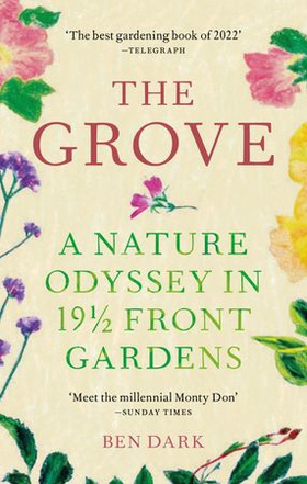 The Grove - A Nature Odyssey in 19  1/2 Front Gardens (ebok) av Ben Dark