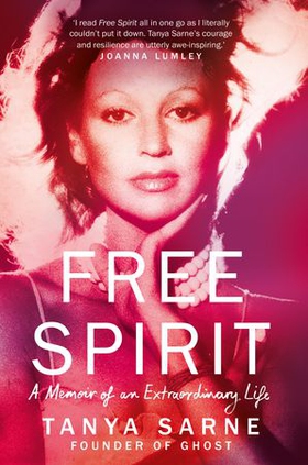Free Spirit - A Memoir of an Extraordinary Life (ebok) av Tanya Sarne