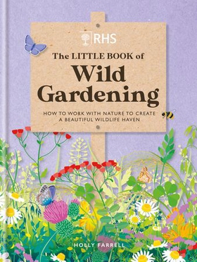 RHS The Little Book of Wild Gardening - How to work with nature to create a beautiful wildlife haven (ebok) av Holly Farrell
