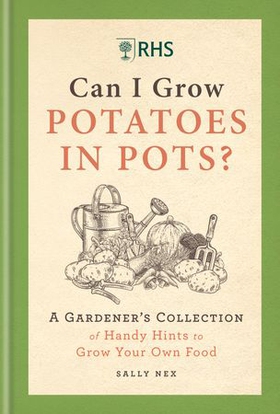 RHS Can I Grow Potatoes in Pots - A Gardener's Collection of Handy Hints to Grow Your Own Food (ebok) av Ukjent