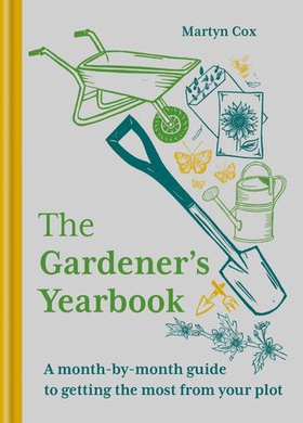 The Gardener's Yearbook - A month-by-month guide to getting the most out of your plot (ebok) av Martyn Cox