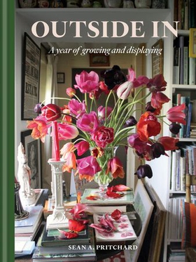 Outside In - A Year of Growing & Displaying (ebok) av Sean A Pritchard