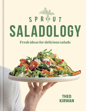 Sprout & Co Saladology - Fresh Ideas for Delicious Salads (ebok) av Theo Kirwan