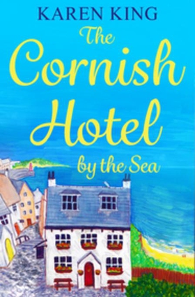 The Cornish Hotel by the Sea - The perfect uplifting summer read (ebok) av Karen King