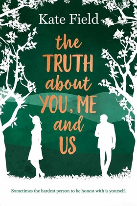 The Truth About You, Me and Us - An utterly captivating and uplifting tale bursting with romance and twists (ebok) av Kate Field