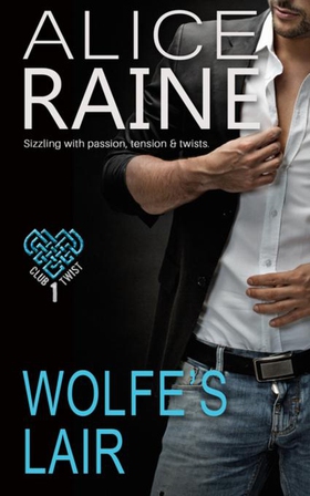 Wolfe's Lair - Welcome to the home of lustful, erotic bliss (The Club Twist Series) (ebok) av Alice Raine