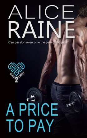 A Price To Pay - Scorchingly sinful and laced with tempting twists (The Club Twist Series) (ebok) av Alice Raine