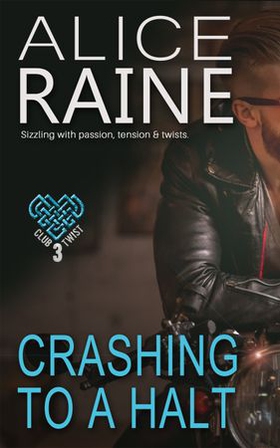 Crashing To A Halt - A deeply erotic tale of passion, tension and twists (The Club Twist Series) (ebok) av Alice Raine