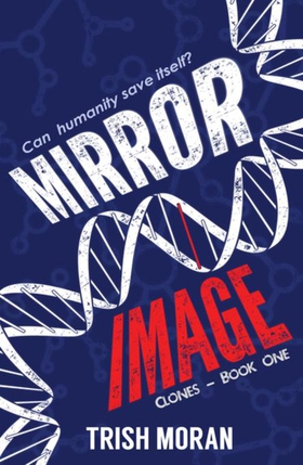 Mirror Image - The Clone Series (ebok) av Trish Moran