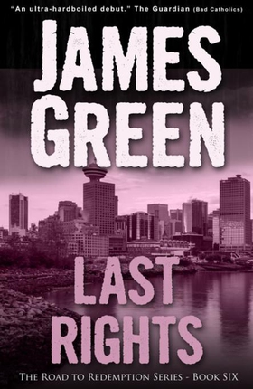 Last Rights - The Road to Redemption Series (ebok) av James Green