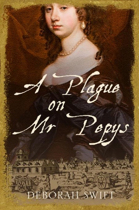 A Plague on Mr Pepys - An enthralling historical page-turner (ebok) av Deborah Swift